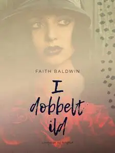 «I dobbelt ild» by Faith Baldwin