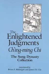 The Enlightened Judgments: Ch'Ing-Ming Chi : The Sung Dynasty Collection (S U N Y Series in Chinese Philosophy and Culture)