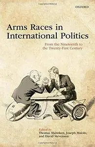 Arms Races in International Politics: From the Nineteenth to the Twenty-First Century (repost)