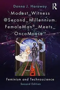 Modest_Witness@Second_Millennium. FemaleMan_Meets_OncoMouse: Feminism and Technoscience, 2nd Edition