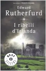 Edward Rutherfurd - I ribelli d'Irlanda