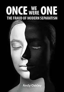 Once We Were One: The Fraud of Modern Separatism