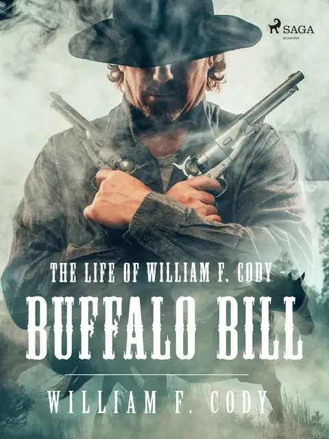 «The life of William F. Cody – Buffalo Bill» by William F. Cody