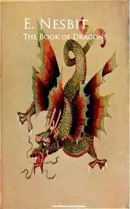 «The Book of Dragons» by E. Nesbit