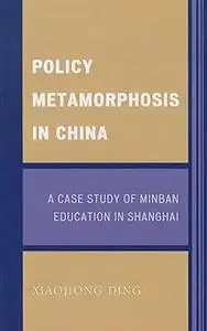 Policy Metamorphosis in China: A Case Study of Minban Education in Shanghai
