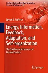 Energy, Information, Feedback, Adaptation, and Self-organization: The Fundamental Elements of Life and Society