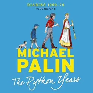 The Python Years: Diaries 1969 - 1979 Volume One [Audiobook]