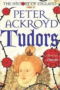 Peter Ackroyd - Tudors (History of England Vol 2)