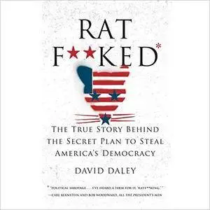 Ratf**ked: The True Story Behind the Secret Plan to Steal America's Democracy [Audiobook]