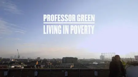 BBC - Professor Green: Living in Poverty (2017)