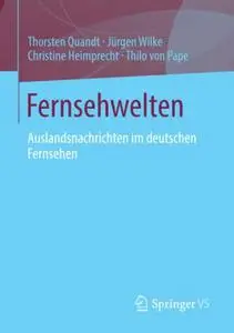 Fernsehwelten: Auslandsnachrichten im deutschen Fernsehen