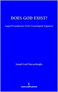 Does God Exist? Logical Foundations of the Cosmological Argument