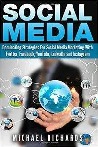 Social Media: Dominating Strategies for Social Media Marketing with Twitter, Facebook, Youtube, LinkedIn, and Instagram (re)