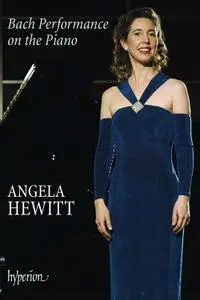 Angela Hewitt - Bach Performance on the Piano (2008)