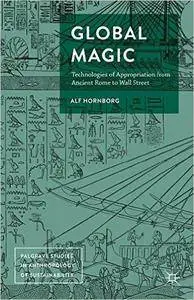 Global Magic: Technologies of Appropriation from Ancient Rome to Wall Street