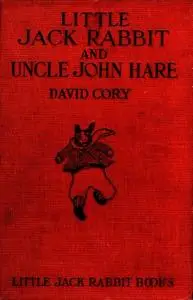 «Little Jack Rabbit and Uncle John Hare» by David Cory