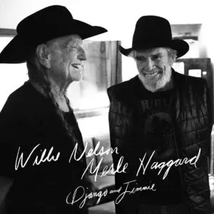 Willie Nelson & Merle Haggard - Django And Jimmie (2015)