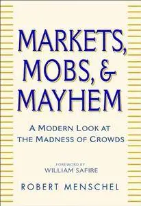 Markets, Mobs, and Mayhem: A Modern Look at the Madness of Crowds (Repost)