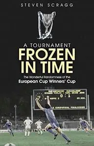 A Tournament Frozen in Time: The Wonderful Randomness of the European Cup Winners' Cup