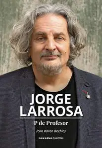 «P de Profesor» by Jorge Larrosa,Karen Rechia