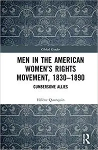 Men in the American Women’s Rights Movement, 1830–1890: Cumbersome Allies