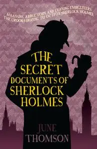 «The Secret Documents of Sherlock Holmes» by June Thomson