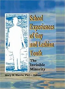 School Experiences of Gay and Lesbian Youth: The Invisible Minority