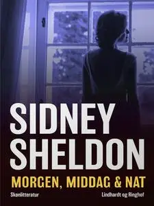 «Morgen, middag & nat» by Sidney Sheldon