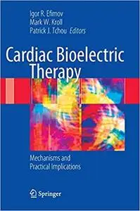 Cardiac Bioelectric Therapy: Mechanisms and Practical Implications