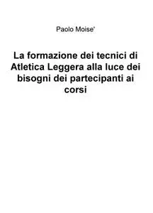 La formazione dei tecnici di Atletica Leggera alla luce dei bisogni dei partecipanti ai corsi