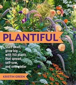 Plantiful: Start Small, Grow Big with 150 Plants That Spread, Self-Sow, and Overwinter (Repost)