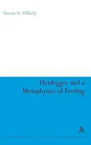 Heidegger and a Metaphysics of Feeling: Angst and the Finitude of Being (Bloomsbury Studies in Continental Philosophy)