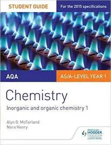 AQA As/A Level Year 1 Chemistry Student Guide: Inorganic and Organic Chemistry 1