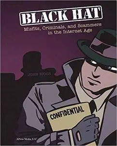 Black Hat: Misfits, Criminals, and Scammers in the Internet Age (Repost)