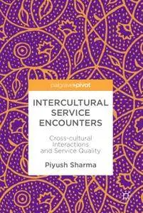 Intercultural Service Encounters: Cross-cultural Interactions and Service Quality