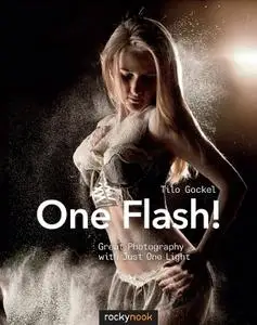 One Flash! : Great Photography with Just One Light