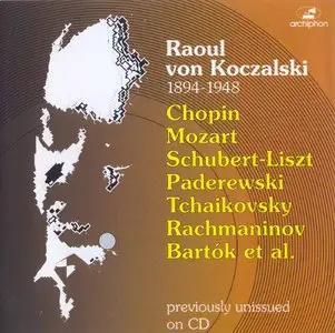 Raoul von Koczalski Plays Chopin · Mozart · Schubert-Liszt · Tchaikovsky · Rachmaninov, etc. [Re-up]