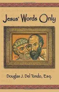 Jesus’ Words Only or Was Paul the Apostle Jesus Condemns in Revelation 2:2?