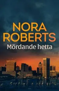 «Mördande hetta» by Nora Roberts