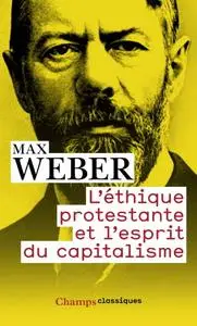 Max Weber, "L'éthique protestante et l'esprit du capitalisme"