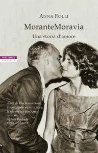 Anna Folli - MoranteMoravia. Una storia d'amore