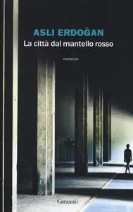 Asli Erdogan - La città dal mantello rosso