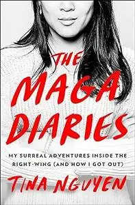 The MAGA Diaries: My Surreal Adventures Inside the Right-Wing