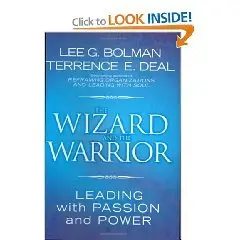The Wizard and the Warrior: Leading with Passion and Power