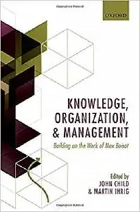 Knowledge, Organization, and Management: Building on the Work of Max  Boisot [Repost]