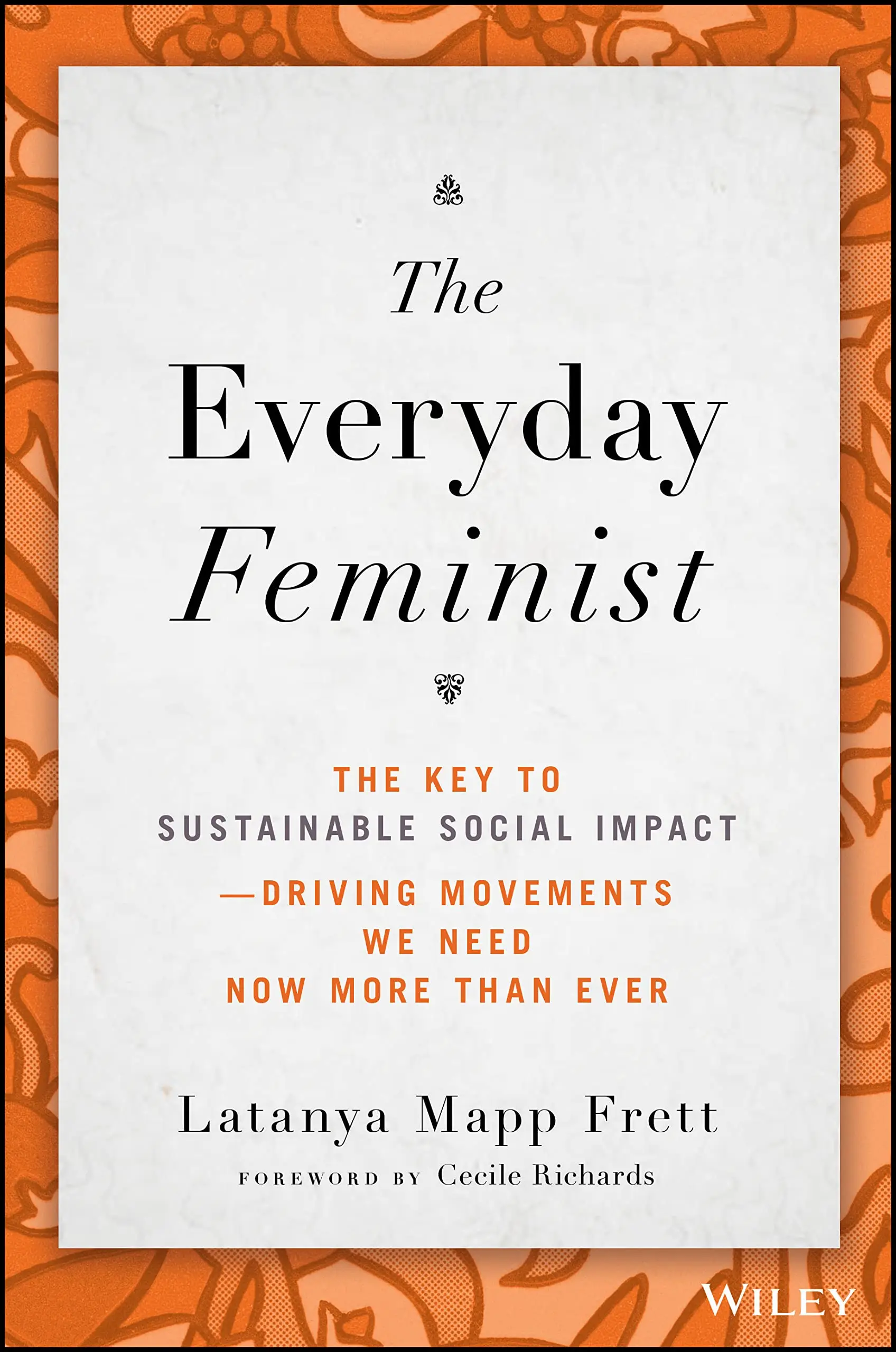 The Everyday Feminist: The Key to Sustainable Social Impact -- Driving Movements We Need Now More than Ever