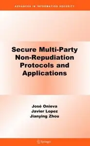 Secure Multi-Party Non-Repudiation Protocols and Applications (Advances in Information Security)