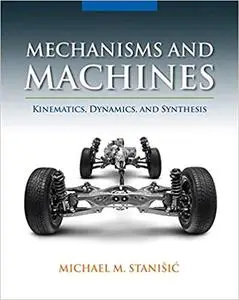 Mechanisms and Machines: Kinematics, Dynamics, and Synthesis