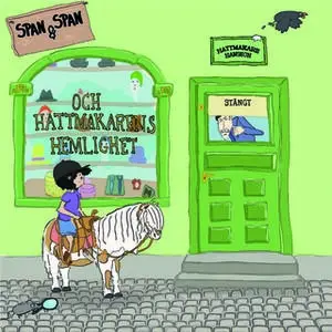 «Span & Span och Hattmakarens hemlighet» by Lisa Kiddo