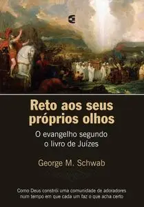 «Reto aos seus próprios olhos» by George M. Schwab
